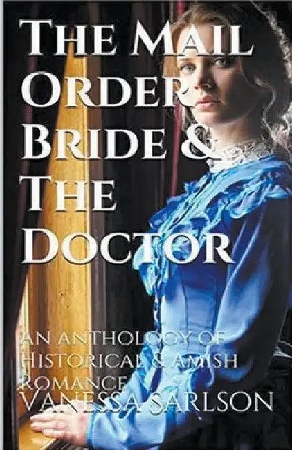 The Mail Order Bride & The Doctor by Vanessa Carlson