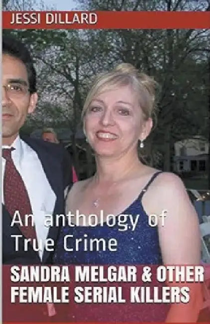 Sandra Melgar & Other Female Serial Killers by Jessi Dillard