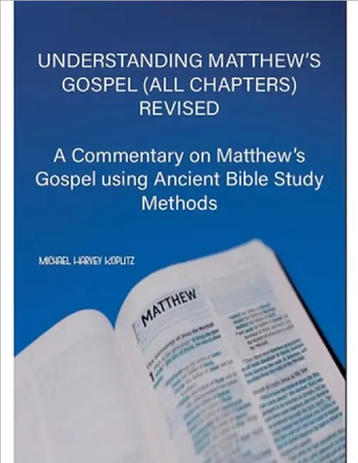 Understanding Matthew's Gospel (all chapters) Revised by Michael Harvey Koplitz