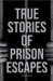 True Stories of Prison Escapes by Shah Rukh
