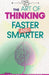 The Art of Thinking Faster & Smarter Using Mental Models to Solve Complex Problems by Ashley L. Johansen