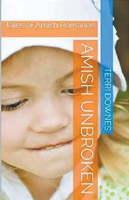 Amish Unbroken by Terri Downes