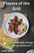 Flavors of the Grill by Jose Maria