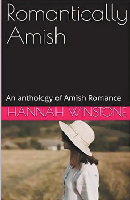 Romantically Amish by Hannah Winstone