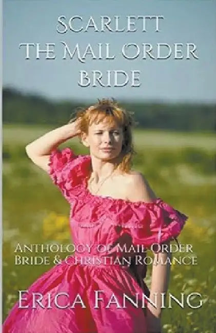 Scarlett The Mail Order Bride by Erica Fanning