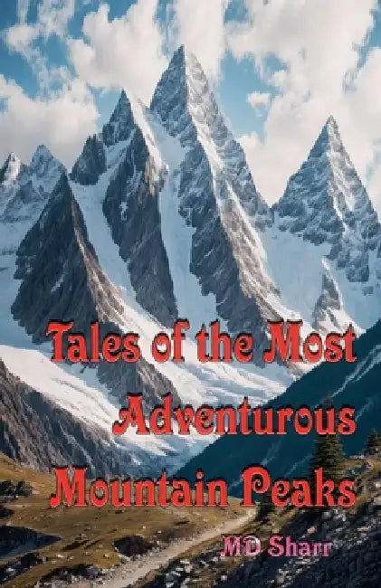 Tales of the Most Adventurous Mountain Peaks by Sharr