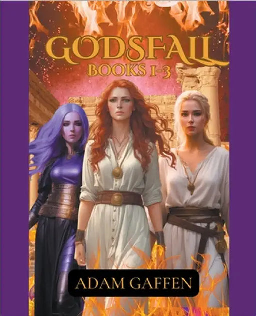Godsfall: Books 1-3 by Adam Gaffen