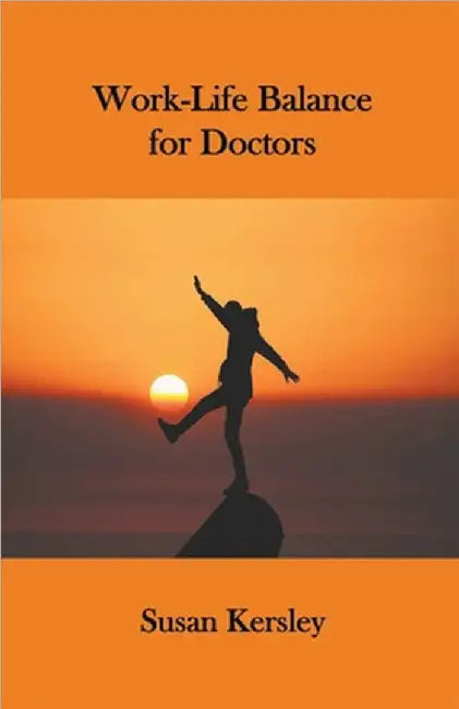 Work-Life Balance for Doctors by Susan Kersley