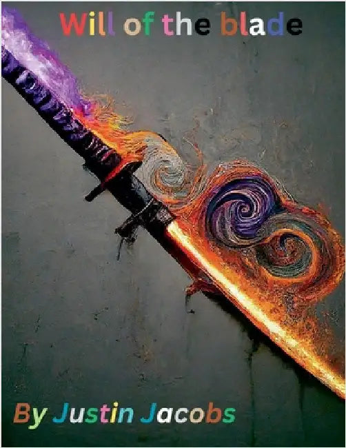 Will of the blade by Jacobs, Justin