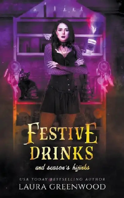Festive Drinks And Season's Hijinks by Laura Greenwood