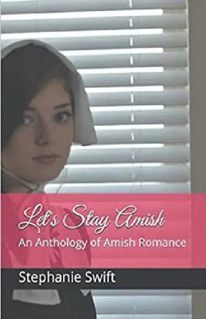 Let's Stay Amish by Stephanie Swift