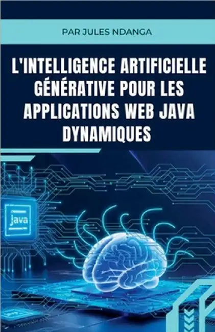 L'Intelligence Artificielle Générative pour les Applications Web Java Dynamiques by Ndanga, Jules