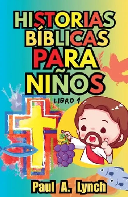 Historias Bíblicas para Niños by Paul A. Lynch