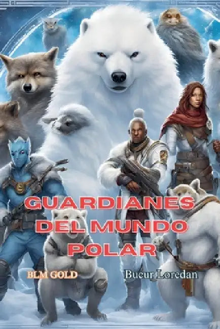 Guardianes del mundo polar by Bucur Loredan