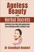 Ageless Beauty with Herbal Secrets by Arundhati Hoskeri