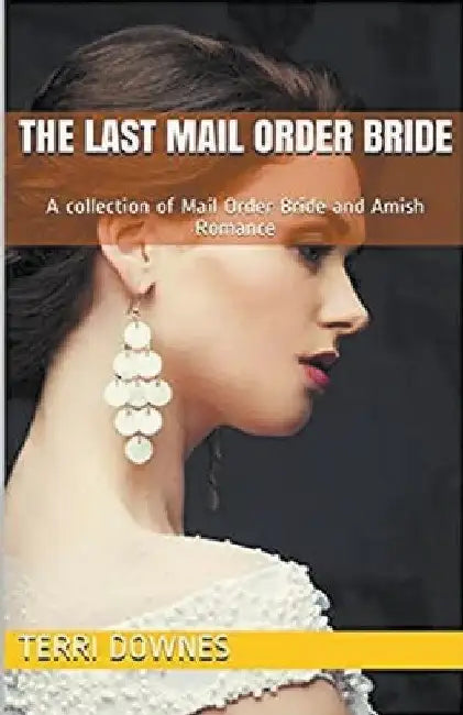 The Last Mail Order Bride by Terri Downes
