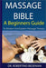 Massage Bible - A Beginners Guide To Western And Eastern Massage Therapy by Robertino Bedenian
