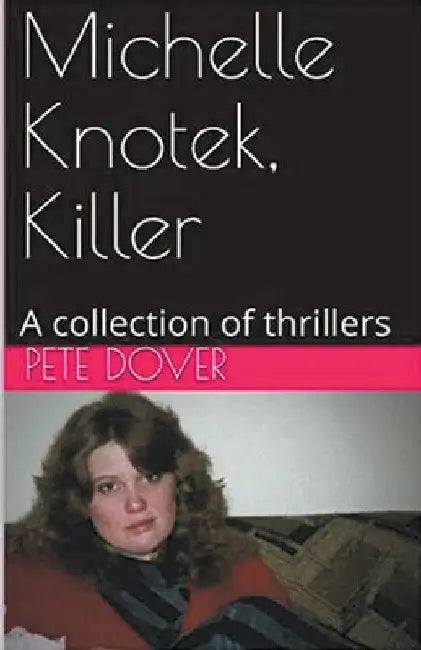 Michelle Knotek, Killer by Pete Dover
