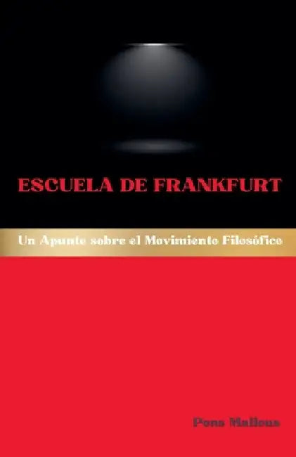 Escuela de Frankfurt: Un Apunte sobre el Movimiento Filosófico by Pons Malleus