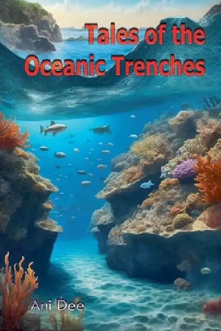 Tales of the Oceanic Trenches by Ani Dee