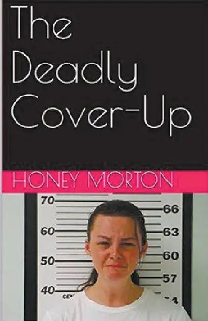 The Deadly Cover-Up by Honey Morton
