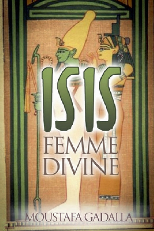 Isis Femme Divine by Moustafa Gadalla
