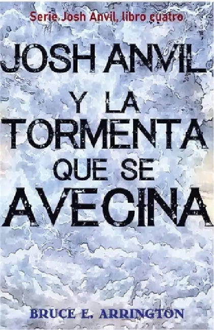 Josh Anvil y la tormenta que se avecina by Bruce E. Arrington