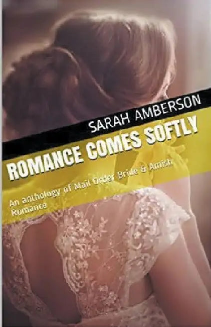 Romance Comes Softly by Sarah Amberson
