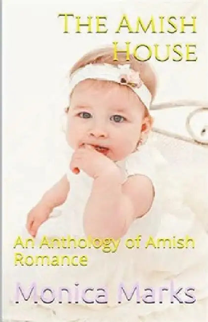 The Amish House by Monica Marks
