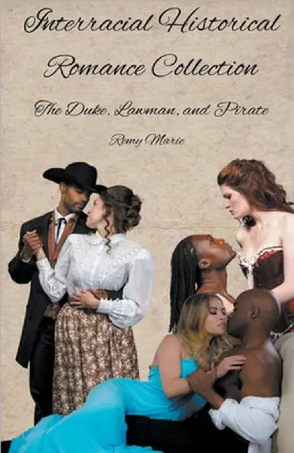Interracial Historical Romance Collection: The Duke, Lawman, and Pirate by Marie, Remy