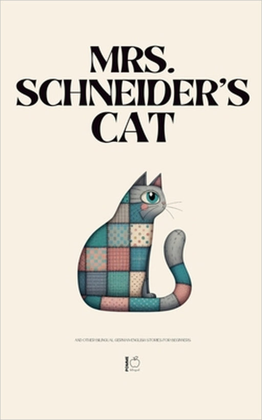 Mrs. Schneider's Cat And Other Bilingual German-English Stories for Beginners by Pomme Bilingual