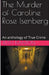 The Murder of Caroline Rose Isenberg: An Anthology of True Crime by Ruth Kanton