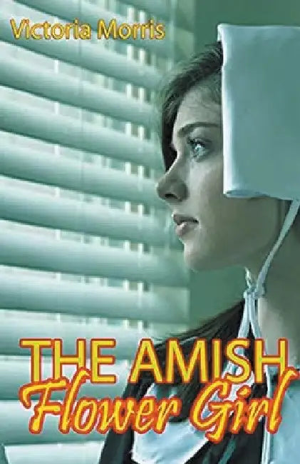 The Amish Flower Girl by Victoria Morris