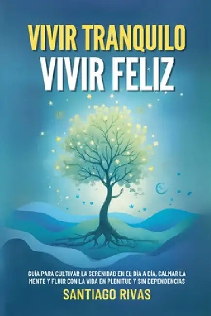 Vivir Tranquilo, Vivir Feliz by Santiago Rivas