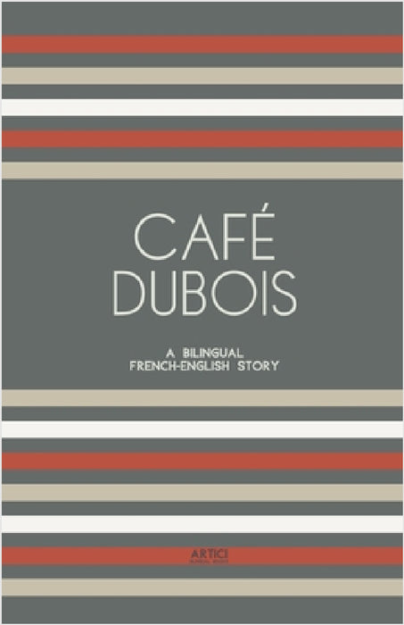 Café Dubois: A Bilingual French-English Story by Artici Bilingual Books