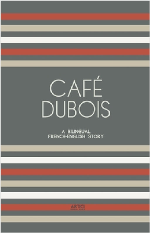 Café Dubois: A Bilingual French-English Story by Artici Bilingual Books