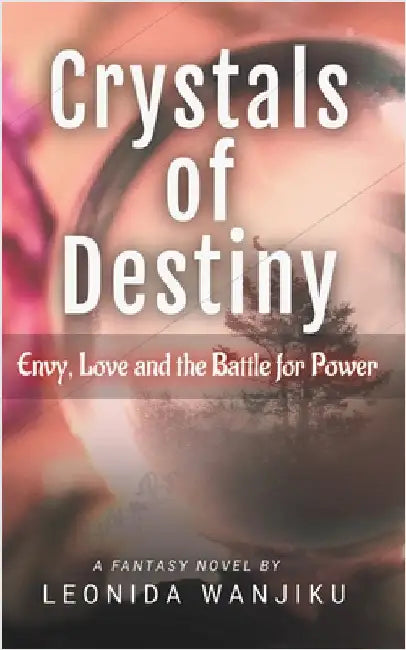 Crystals Of Destiny by Wanjiku, Leonida