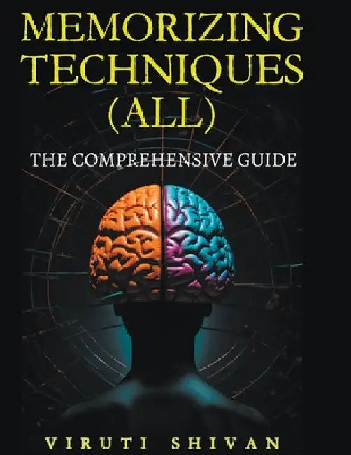 MEMORIZING TECHNIQUES (ALL) - The Comprehensive Guide by Viruti Satyan Shivan