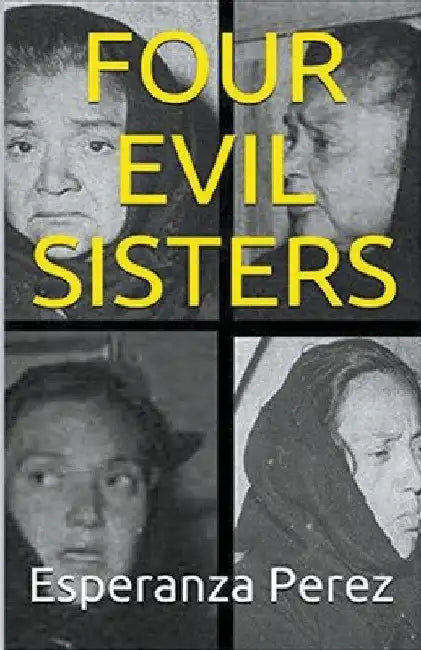 Four Evil Sisters by Esperanza Perez
