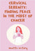 Cervical Serenity: Finding Peace in the Midst of Cancer by Ninette Victory