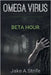 Omega Virus: Beta Hour by Jake A. Strife