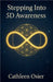 Stepping Into 5D Awareness by Cathleen Osier