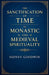 The Sanctification of Time in Monastic and Medieval Spirituality by Sidney Goodwin