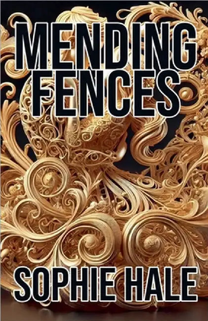 Mending Fences by Hale, Sophie