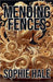 Mending Fences by Hale, Sophie