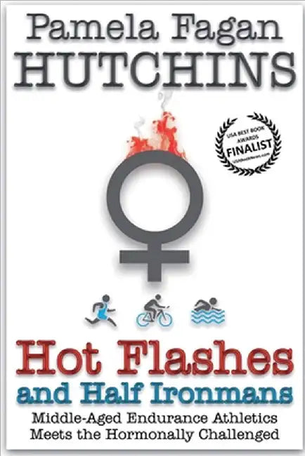 Hot Flashes and Half Ironmans by Eric Hutchins