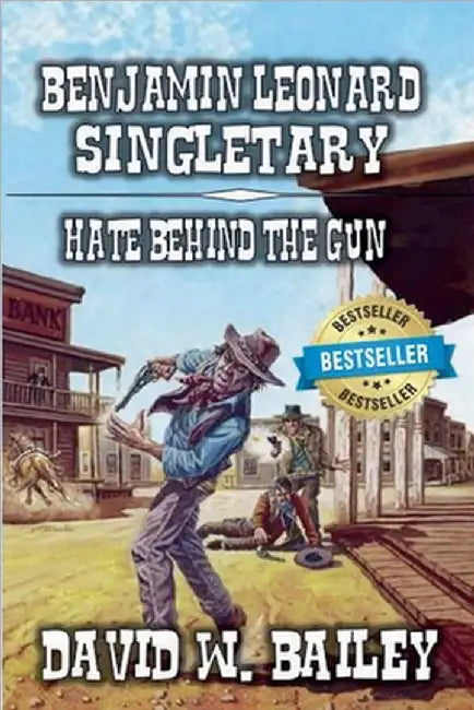 Benjamin Leonard Singletary - Hate Behind the Gun by Bailey, David W.