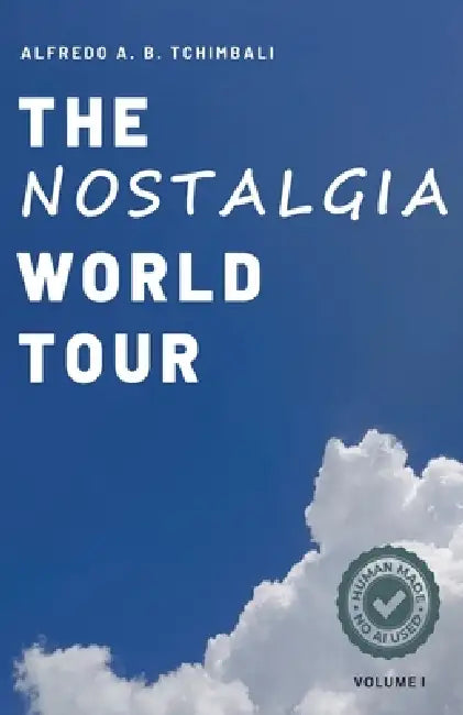 The Nostalgia World Tour - Volume I by Alfredo A. B. Tchimbali
