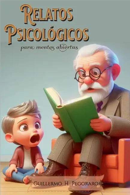 Relatos Psicológicos: Para Mentes Abiertas by Pegoraro, Guillermo
