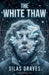 The White Thaw by Silas Graves